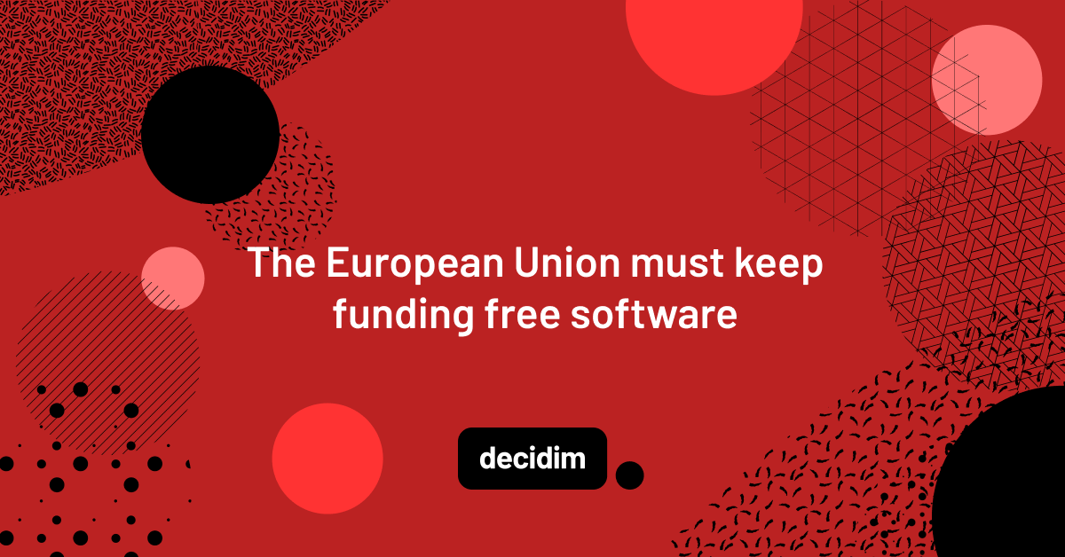 Red promotional graphic with abstract geometric and patterned shapes. Centered white text reads, “The European Union must keep funding free software,” with the Decidim logo below.