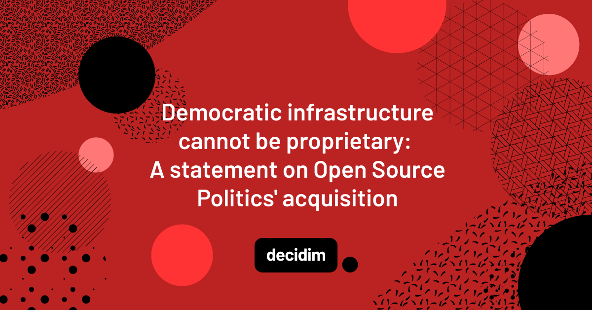 Red abstract background with black and pink circles and geometric patterns, text reading "Democratic infrastructure cannot be proprietary: A statement on Open Source Politics acquisition" and the Decidim logo.